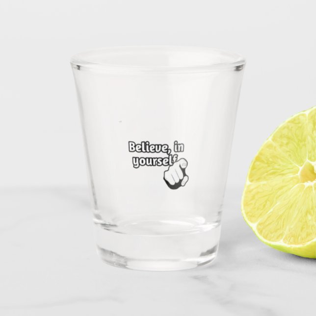 " Cree en sí mismo " / vaso de chupito (Anverso)