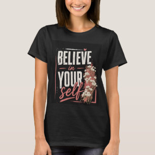 ¡Cree en ti mismo! Camiseta motivacional.