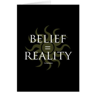 Creencia = realidad