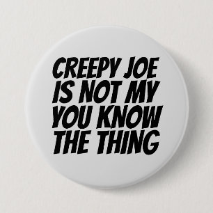 CREEPY JOE BIDEN NO MI BOTÓN PRESIDENTE