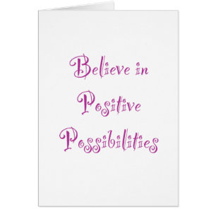 Creer en las posibilidades positivas