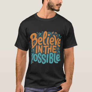 Creer en lo posible: Inspirador diseño de camiseta