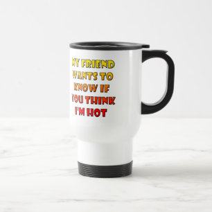 ¿Crees que soy divertido y atractivo Taza de viaje
