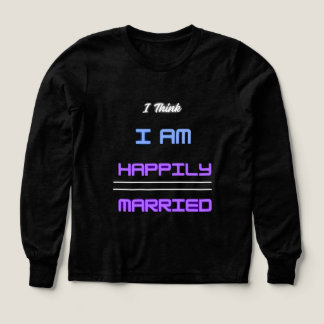 Creo que estoy felizmente casada - camiseta para m