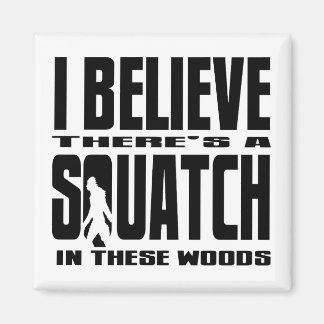 ¡CREO QUE hay una SQUATCH en estos bosques! Imán