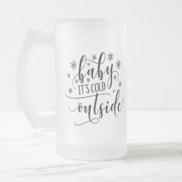 Cristal Esmerilado Taza de vidrio Baby Its Cold Outside
