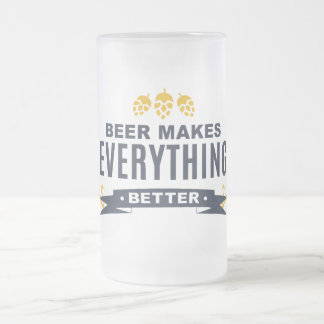 Cristal Esmerilado Taza de vidrio helado Beer Makes Everything Better