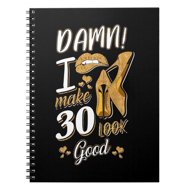 Cuaderno 30.º cumpleaños | Hago que 30 parezca bueno (Frente)