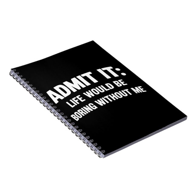 Cuaderno Admítelo La Vida Sería Aburrida Sin Mí Divertido  (Lado Derecho)