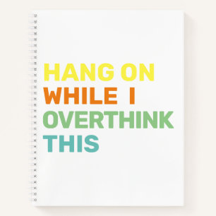 Cuaderno Aguanta Mientras Pienso Demasiado Esto Blanco & Co