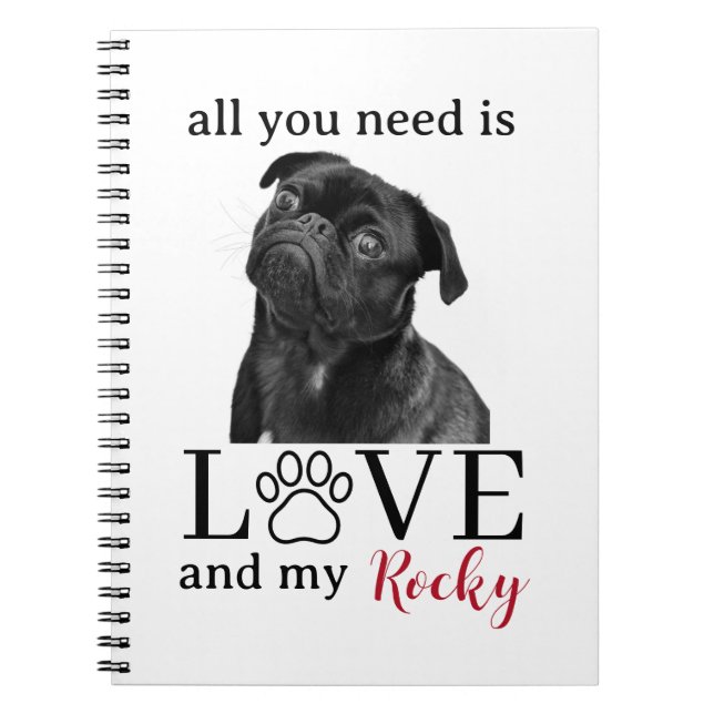 Cuaderno All You Need Is Love and My Dog – Custom Pet Name  (Frente)