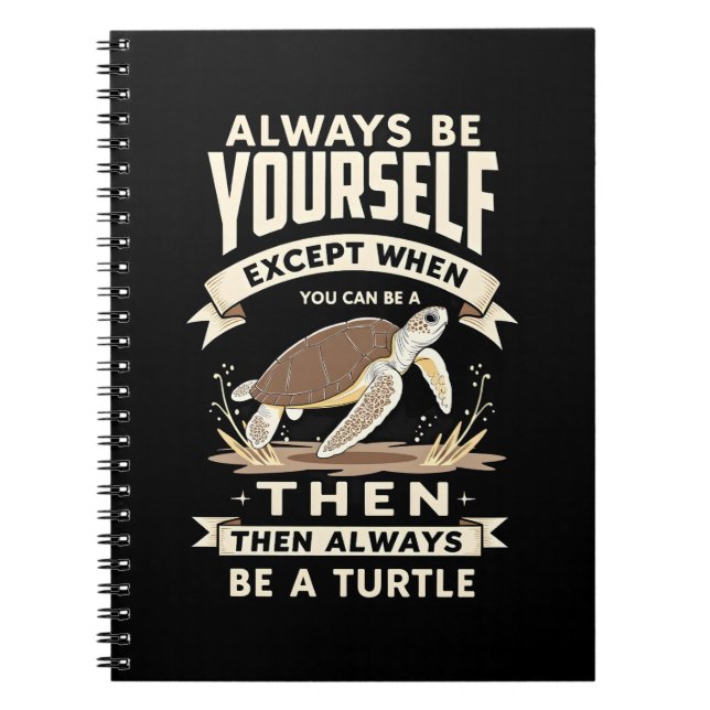 Cuaderno Always Be Yourself Except When You Can Be a Turtle (Frente)