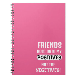 Cuaderno ¡Amigos aferran a mis positivos, no a los negativo