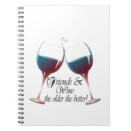 Cuaderno Amigos y vino, cuanto más viejo es cuanto el