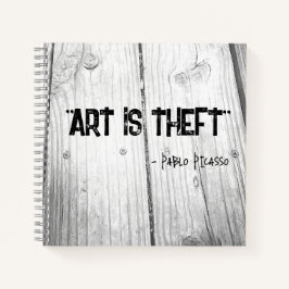 Cuaderno ARTE ES THEFT Cita Pablo Picasso