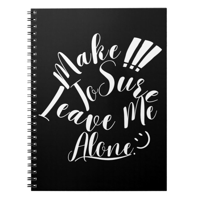 Cuaderno Asegúrese De Dejarme Solo Texto Blanco (Frente)