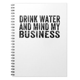 Cuaderno Beber agua y pensar en mi negocio cosecha sarcásti