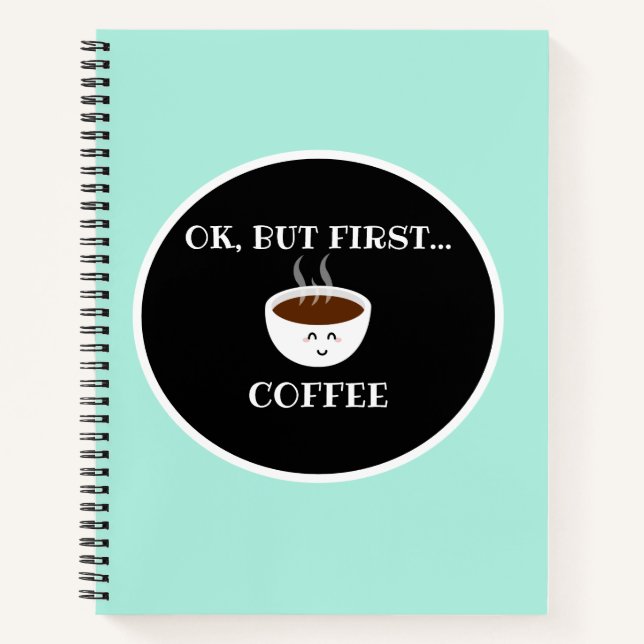 Cuaderno Bloc de notas en espiral "OK, but First" (Anverso)