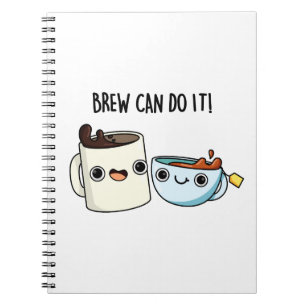 Cuaderno Brew Can Do It Positive Coffee Tea Pun