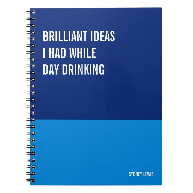 Cuaderno Brilliant Ideas I Had While Day Drinking Funny (Frente)