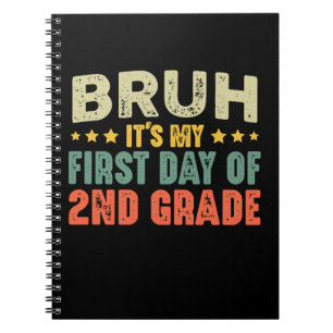 Cuaderno Bruh, es mi primer día de segundo grado de vuelta