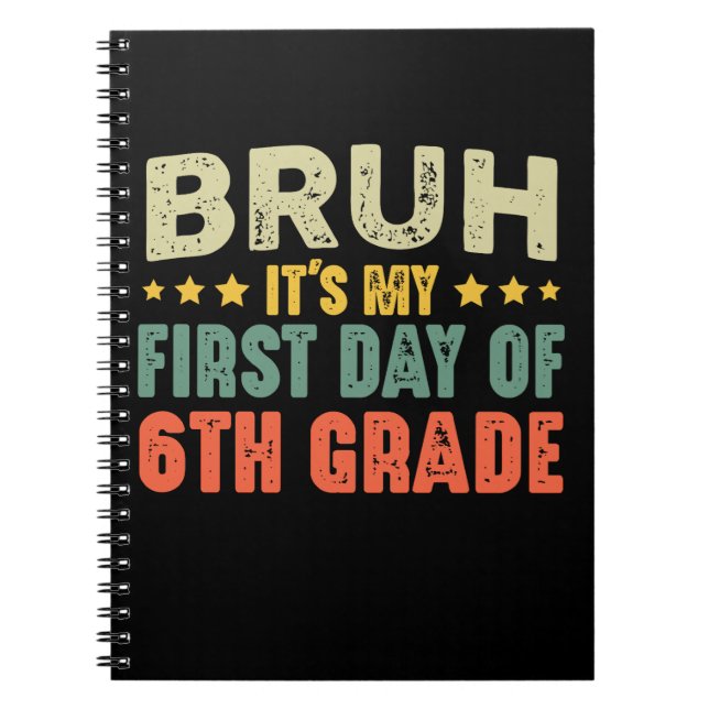 Cuaderno Bruh es mi primer día de sexto grado de vuelta a l (Frente)