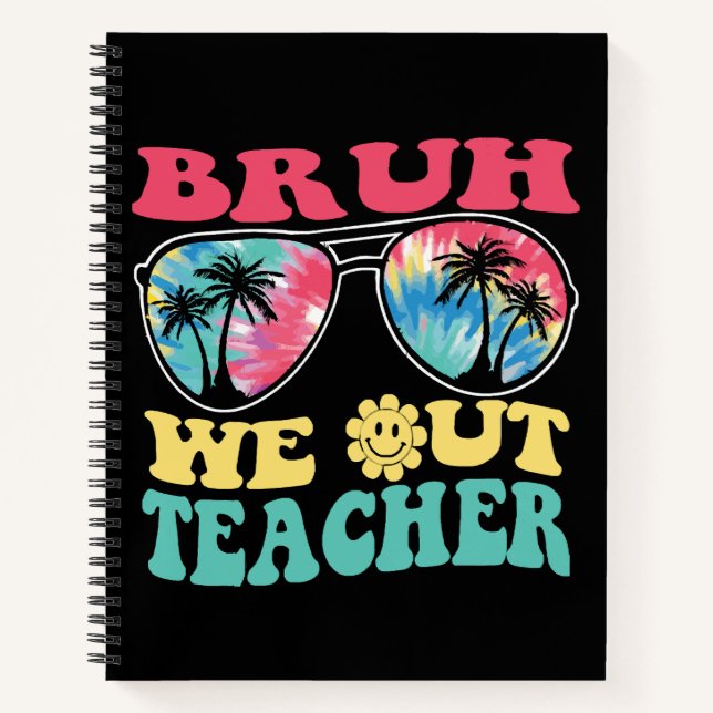 Cuaderno Bruh We Out Teachers End School Year Teacher Su (Anverso)