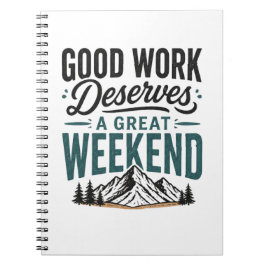 Cuaderno Buen Trabajo Merece un Gran Fin de Semana Relajant