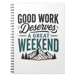 Cuaderno Buen Trabajo Merece un Gran Fin de Semana Relajant