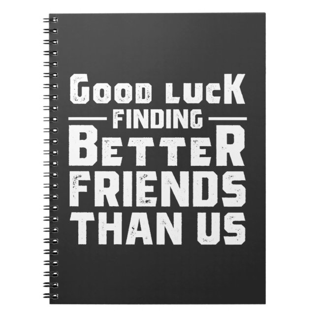 Cuaderno Buena Suerte Encontrando Mejores Amigos Que Nosotr (Frente)