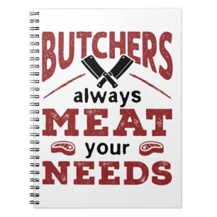 Cuaderno Butchers Always Meat Your Needs