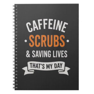 Cuaderno Caffeine Scrubs Saving Lives Nurse Quote