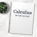 Cuaderno Calculus Derives Me Mad - Funny Math Notebook<br><div class="desc">A  little math humor to soothe your aching brain! Calculus Derives Me Mad. Whether you're a mathematician,  scientist or engineer there's no escaping calculus.</div>