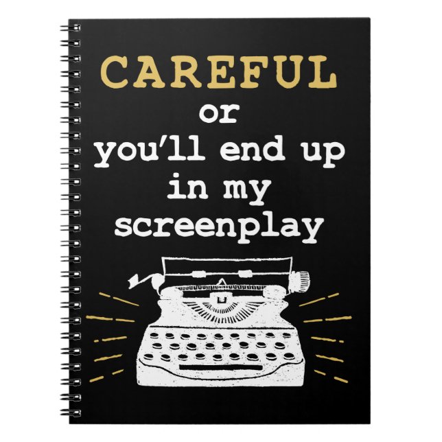 Cuaderno Careful Or You'll End Up In My Screenplay (Frente)