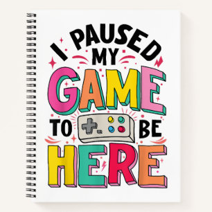 Cuaderno Chica De Juego He Pausado Mi Juego Para Estar Aquí