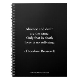 Cuaderno Cita de Teddy Roosevelt - Ausencia y Muerte