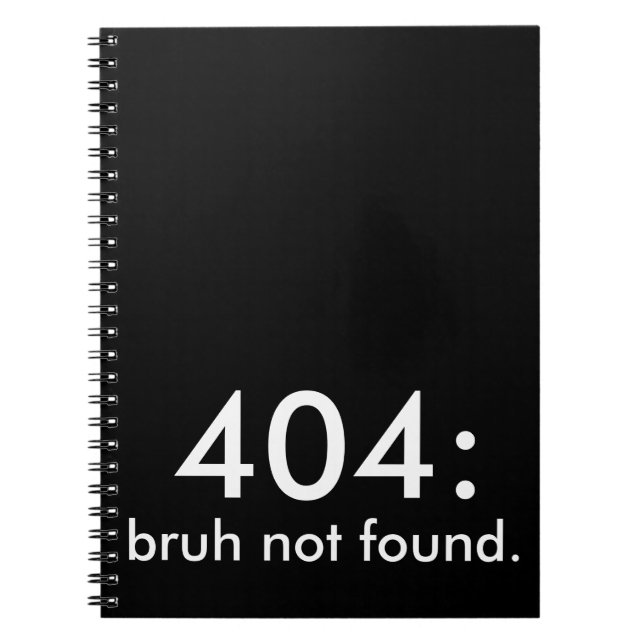 Cuaderno Cita divertida en blanco y negro 404: bruh no enco (Frente)