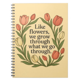 Cuaderno Como Flores Crecemos A Través De Lo Que Pasamos