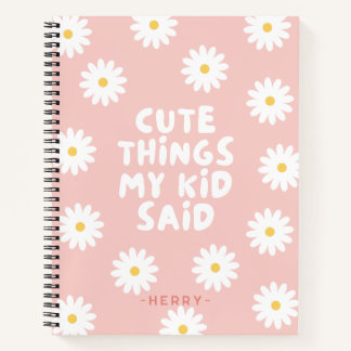 Cuaderno Cosas Cuestas Que Mi Niño Dijo Daisy Floral
