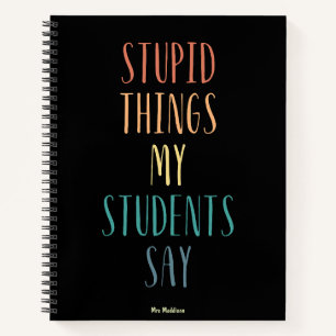 Cuaderno Cosas estúpidas que mis estudiantes dicen que un r