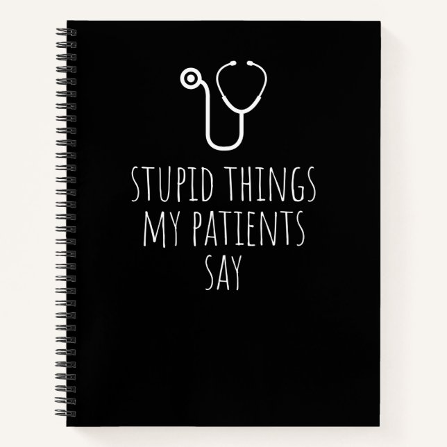 Cuaderno Cosas Estúpidas Que Mis Pacientes Dicen Que Es Gra (Anverso)