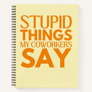 Cuaderno Cosas Estúpidas Que Mis Trabajadores Dicen Un Grac