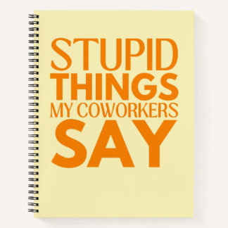 Cuaderno Cosas Estúpidas Que Mis Trabajadores Dicen Un Grac