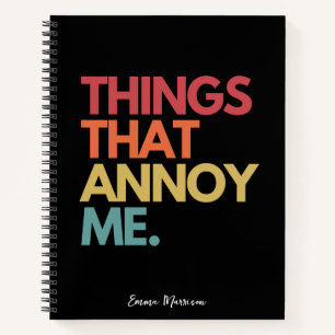 Cuaderno Cosas que me molestan Cita graciosa personalizada