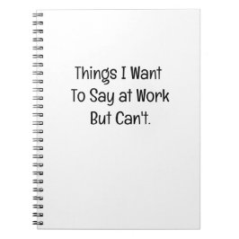 Cuaderno Cosas que quiero decir en el trabajo pero no puedo