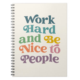 Cuaderno Cota de Trabajar Duro y Ser Amable con la Gente