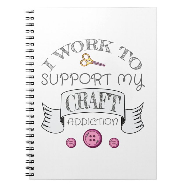 Cuaderno Crafting Gift Work Support My Crafting Addiction (Frente)