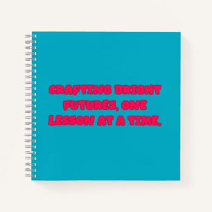 Cuaderno Creando Futuros Brillantes Una Lección a la Vez En