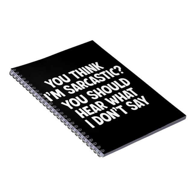 Cuaderno ¿Crees que soy sarcástico? Deberías escuchar lo qu (Lado Derecho)
