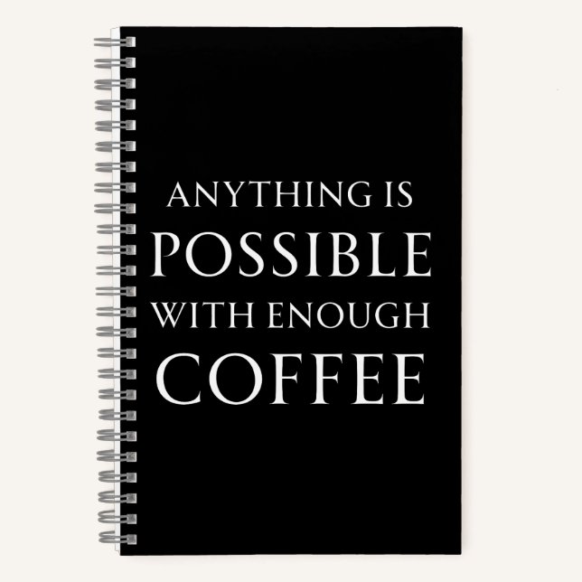 Cuaderno Cualquier cosa es Posible con Suficiente Café (Anverso)